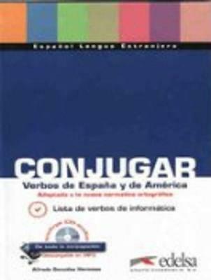 Conjugar verbos de España y de America. Per le Scuole superiori. Con CD Audio  - Libro Edelsa 2011 | Libraccio.it