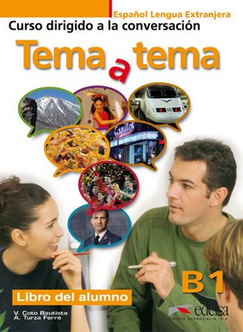 Tema a tema. B1. Curso de conversacion. Per le Scuole superiori. - Ferrè Turza, Bautista Coto - Libro Edelsa 2011 | Libraccio.it