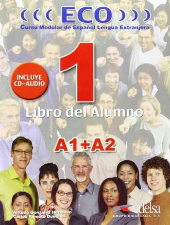 Eco. A1-A2. Libro del alumno. Con CD Audio. Vol. 1 - Hermoso Alfredo Gonzalez, Carlos Romero Duenas - Libro Edelsa 2007 | Libraccio.it