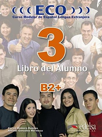 Eco B2+. Libro del alumno. Vol. 3 - Hermoso Alfredo Gonzalez, Carlos Romero Duenas - Libro Edelsa 2006 | Libraccio.it