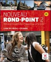 Nouveau rond-point 2. B1. Livre de l'élève. Con CD Audio. Con e-book. Con espansione online