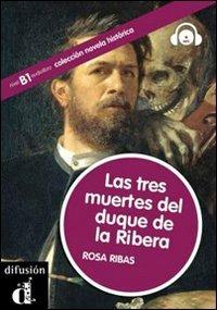 Las tres muertes del duque de la ribera. Novela historica. Con CD Audio  - Libro Difusion 2012 | Libraccio.it