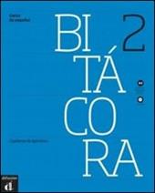 Bitacora 2. Cuaderno de ejercicios. Per le Scuole superioiri. Con CD Audio