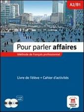 Pour parler affaires. Corso di francese commerciale. Con CD Audio. Con CD-ROM