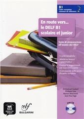 En route vers... le Delf B1. Preparazione all'esame del Delf. Per le Scuole superiori. Con espansione online