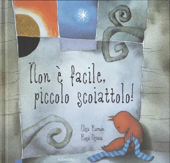 Non è facile piccolo scoiattolo! - Elisa Ramón, Rosa Osuna - Libro Kalandraka Italia 2020, Libri per sognare | Libraccio.it