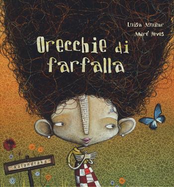Orecchie di farfalla. Ediz. a colori - Luisa Aguilar - Libro Kalandraka Italia 2019, Libri per sognare | Libraccio.it