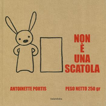 Non è una scatola. Ediz. a colori - Antoinette Portis - Libro Kalandraka Italia 2019, Libri per sognare | Libraccio.it