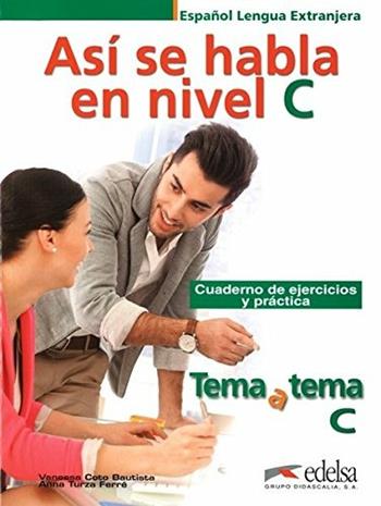 Así se habla en nivel c. Per le Scuole superiori. - Vanessa Coto Bautista, A. Turza Ferre - Libro Edelsa 2015 | Libraccio.it