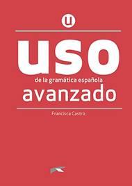 Uso de la gramática española. Avanzado. Per le Scuole superiori. Vol. 3 - Francisca Castro - Libro Edelsa 2020 | Libraccio.it