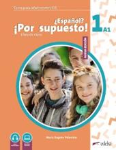 Nuevo ¿Español? ¡Por supuesto! A1. Libro del alumno. Libro de clase. Per la Scuola media. Con e-book. Con espansione online. Vol. 1