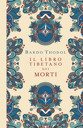 Bardo Thodol. Il Libro Tibetano dei Morti. Ediz. a colori  - Libro Obelisco Edizioni 2022 | Libraccio.it