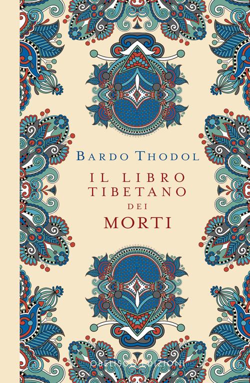 Il Libro Tibetano dei Morti. Bardo Thodol - Libro Obelisco