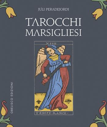Tarocchi marsigliesi. Con Carte - Juli Peradejordi - Libro Obelisco Edizioni 2021 | Libraccio.it