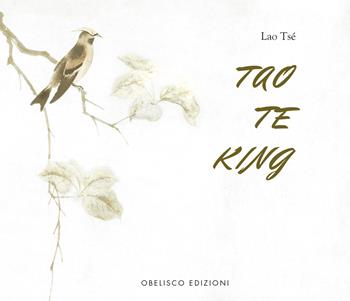 Tao te king. Ediz. a colori - Lao Tzu - Libro Obelisco Edizioni 2022, I saggi | Libraccio.it