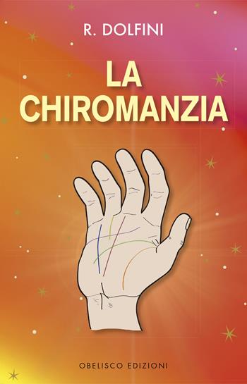 La chiromanzia - R. Dolfini - Libro Obelisco Edizioni 2022 | Libraccio.it
