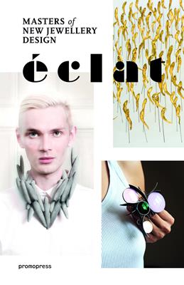 Éclat. Mastersof new jewellery design  - Libro Promopress 2017 | Libraccio.it