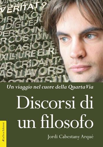 Discorsi di un filosofo. Un viaggio nel cuore della Quarta Via - Jordi Cabestany Arqué - Libro La Teca Edizioni 2011 | Libraccio.it