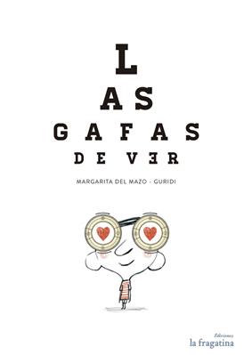 Las gafas de ver - Margarita Del Mazo, Guridi - Libro Fragatina 2014, Lo mullarero | Libraccio.it