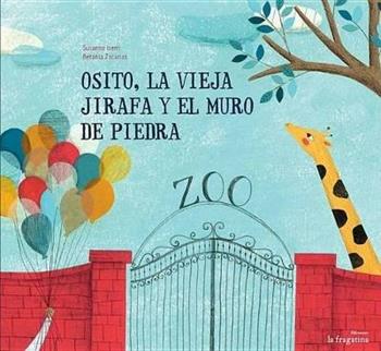 Osito, la vieja jirafa y el muro de piedra - Susanna Isern, Betania Zacarías - Libro Fragatina 2014, Lo mullarero | Libraccio.it