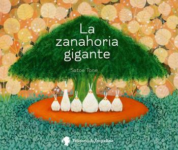 La zanahoria gigante - Satoe Tone - Libro Fragatina 2014, Forasterets | Libraccio.it