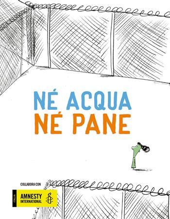 Né pane né acqua. Ediz. a colori - Luis Amavisca Guridi - Libro Nube Ocho 2017, Egalité | Libraccio.it