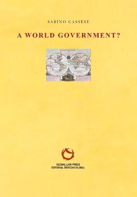 A World Government? - Sabino Cassese - Libro Global Law Press S.L., Sand | Libraccio.it