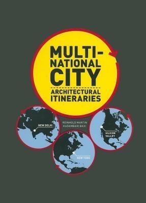 Multi-national City - Reinhold Martin, Kadambari Baxi - Libro ActarD Inc | Libraccio.it