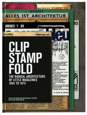 Clip, stamp, fold. The radical architecture of little magazines, 196x-197x  - Libro Actar 2014 | Libraccio.it
