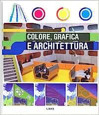 Colore, grafica e architettura  - Libro Links 2010 | Libraccio.it