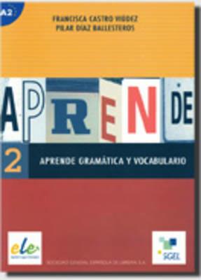 Aprende gramatica y vocabulario. Vol. 2 - Francisca Castro, Pilar Díaz - Libro SGEL 2005 | Libraccio.it