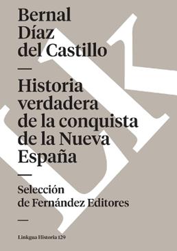 Historia verdadera de la conquista de la Nueva España - Bernal Díaz del Castillo - Libro Linkgua Ediciones, Historia | Libraccio.it