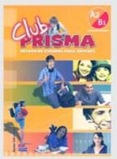 Club prisma. A2-B1. Libro del alumno. Con CD Audio. Con espansione online