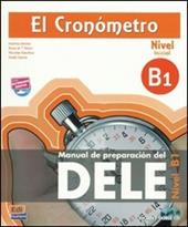 Cronometro. Manuale di preparazione del Dele. Nivel B1. Con espansione online. Con CD Audio. Per le Scuole superiori (El)