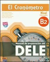 Cronometro. Manuale di preparazione del Dele. Nivel B2. Con espansione online. Con CD Audio. (El)