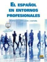 El Español en entornos profesionales. Libro del alumno. - Matilde Alonso Perez, Laurent Marti - Libro Edinumen Editorial 2016 | Libraccio.it