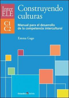 Construyendo culturas. InterELE. Manual para el desarrollo de la competencia intercultural C1-C2. Per le Scuole superiori - Emma Gago - Libro Didier 2013 | Libraccio.it