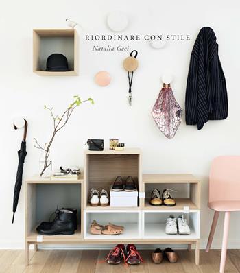 Riordinare con stile - Natalia Geci - Libro Loft Media Publishing 2018 | Libraccio.it
