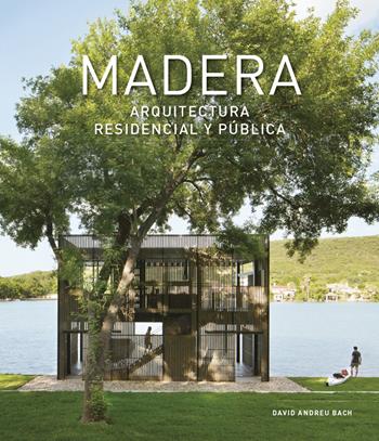 Madera. Arquitectura residencial y publica - David Andreu - Libro Loft Media Publishing 2020 | Libraccio.it
