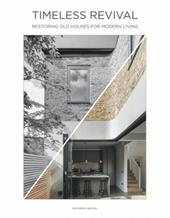 Timeless revival. Restoring old houses for modern living