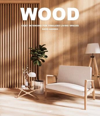 Wood - David Andreu Bach - Libro Loft Media Publishing 2024 | Libraccio.it