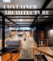 Container architecture. Prefab, affordable, movable, sustainable and modular living  - Libro Loft Media Publishing 2023 | Libraccio.it