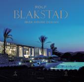 Rolf Blakstad. Ibiza house design. Ediz. illustrata