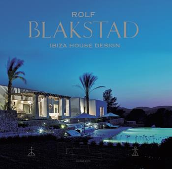 Rolf Blakstad. Ibiza house design. Ediz. illustrata - Conrad White - Libro Loft Media Publishing 2022 | Libraccio.it