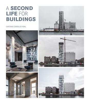 A second life for buildings. Ediz. a colori - Cayetano Cardelus - Libro Loft Media Publishing 2022 | Libraccio.it