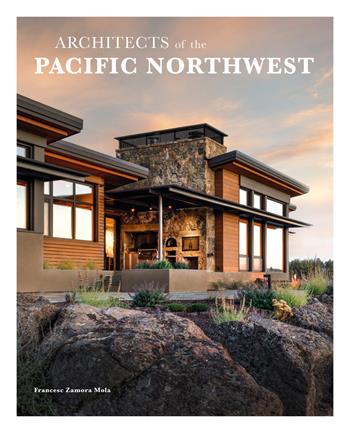 Architects of the Pacific northwest - Francesc Zamora Mola - Libro Loft Media Publishing 2022 | Libraccio.it