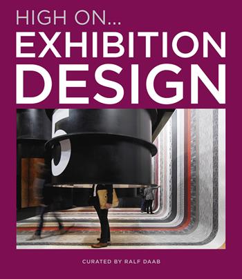 High on... Exhibition design - Ralf Daab - Libro Loft Media Publishing 2022 | Libraccio.it