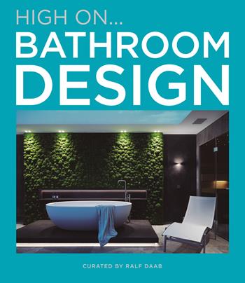 Hign on... Bathroom design - Ralf Daab - Libro Loft Media Publishing 2022 | Libraccio.it