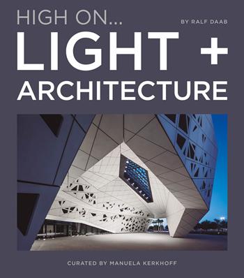 High on... Light + architecture  - Libro Loft Media Publishing 2022 | Libraccio.it