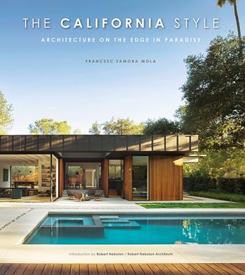 The California style. Architecture on the edge in paradise - Francesc Zamora Mola - Libro Loft Media Publishing 2021 | Libraccio.it